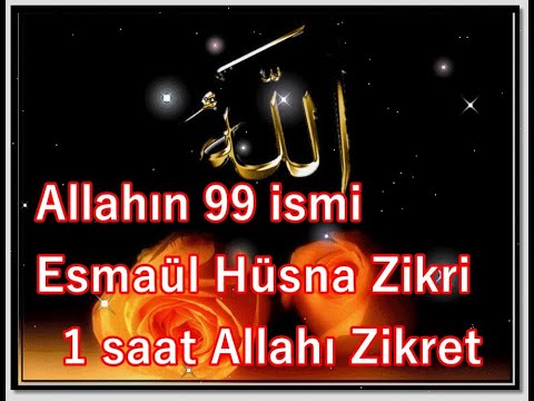 Allahın 99 ismi Esma&uuml;l H&uuml;sna Zikri 1 saat Allahı Zikret