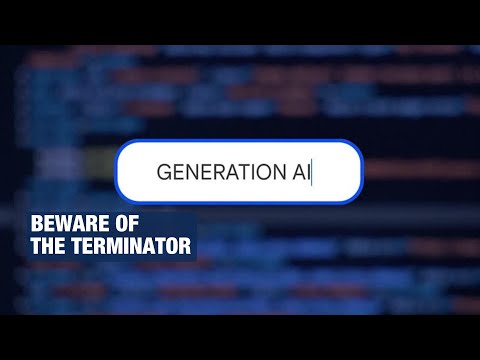 Beware of the Terminator: Generation AI