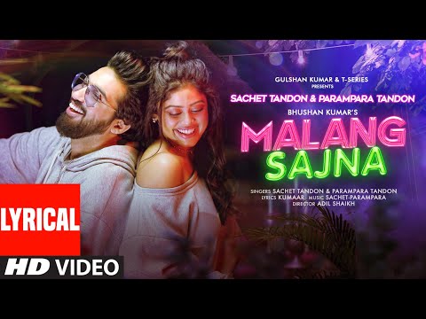 Malang Sajna (Lyrical) Sachet Tandon, Parampara Tandon | Adil Shaikh, Kumaar | Bhushan Kumar