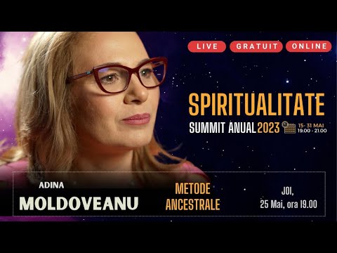 Adina Moldoveanu &amp;ndash; Summit Spiritualitate 2023 : Joi, 25 Mai, ora 19.00 - Ziua 11