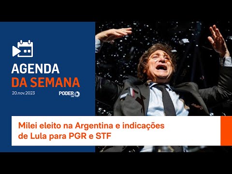 Agenda da Semana: Milei eleito na Argentina e indicações de Lula para PGR e STF