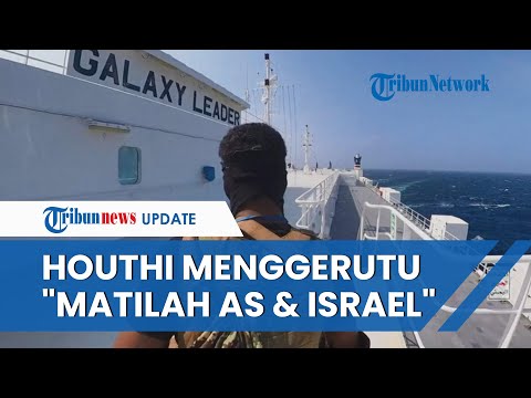 Houthi NGAMUK Ditekan Negara G7 soal Penahanan Kapal Israel: Matilah Amerika, Matilah Israel!