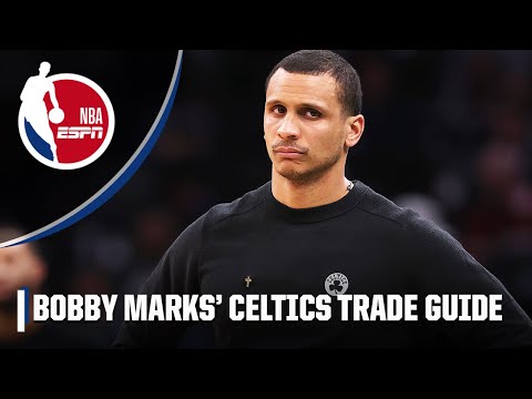 Boston Celtics Trade Guide: Bobby Marks wants to see these BIG moves! | NBA on ESPN