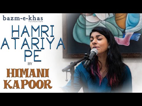 Hamri Atariya pe - Dadra | Himani Kapoor | Bazm e Khas