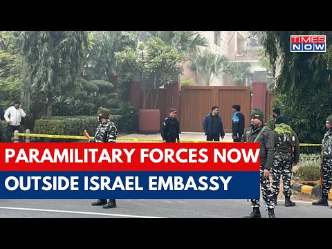 Paramilitary Forces Deployed Outside The Israel Embassy In Delhi Following Reported Attack