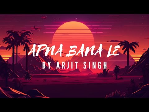 Apna Bana Le (LYRICS) - Bhediya | Varun Dhawan, Kriti Sanon| Sachin-Jigar, Arijit Singh, Amitabh B