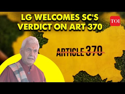 LG Manoj Sinha's Reaction: Supreme Court's verdict on Article 370 | Jammu and Kashmir | TOI News