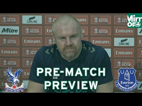 Crystal Palace v Everton | FA Cup | Sean Dyche | &quot;PERFORMANCE LEVELS GOOD DESPITE RESULTS&quot;