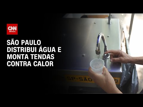 S&amp;atilde;o Paulo distribui &amp;aacute;gua e monta tendas contra calor | CNN ARENA