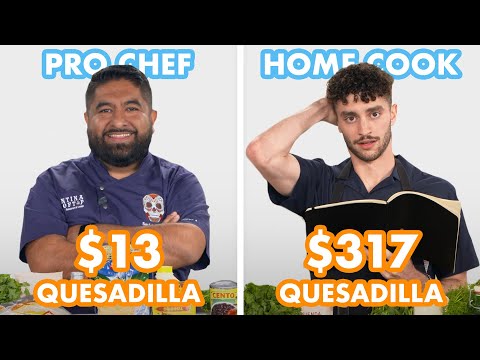 $317 vs $13 Quesadilla: Pro Chef &amp; Home Cook Swap Ingredients | Epicurious