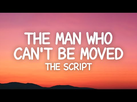 The Script - The Man Who Can't Be Moved (Lyrics)