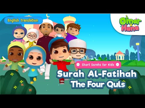 Surah Al-fatihah and The Four Quls| Islamic Series &amp; Songs For Kids | Omar &amp; Hana English