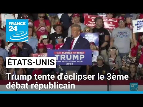 &amp;Eacute;tats-Unis : Trump tente d'&amp;eacute;clipser le troisi&amp;egrave;me d&amp;eacute;bat r&amp;eacute;publicain de la pr&amp;eacute;sidentielle am&amp;eacute;ricaine