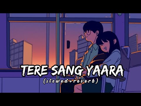 Tere Sang Yaara - [ Slowed+Reverb] lyrics - Atif Aslam ||  Indian Lofi Songs || Textaudio