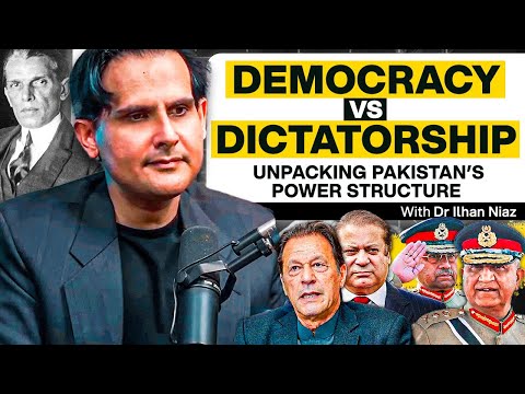 Democracy vs Dictatorship: Unpacking Pakistan&rsquo;s Power Structure - Dr. Ilhan Niaz - 