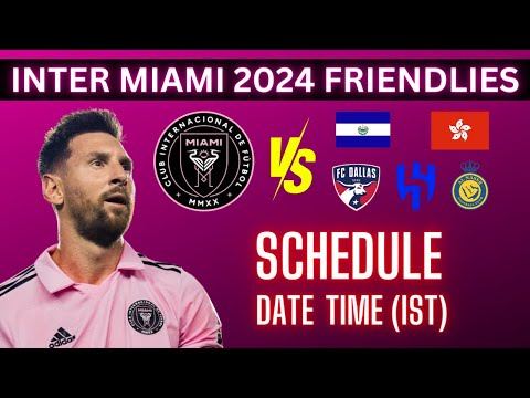 Inter Miami 2024 Friendly Matches Date, Time IST, TV Telecast, Live Stream in India | Lionel Messi