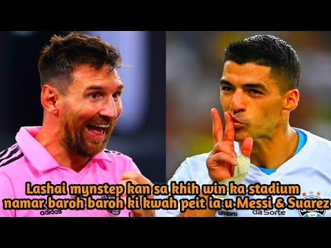 Lashai mynstep kan sa khih win ka stadium &amp; kumno ban peit ia ka match El Salvador v Inter Miami