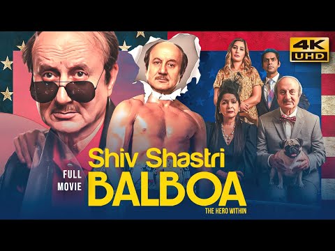 Shiv Shastri Balboa (2023) Hindi Full Movie In 4K UHD | Anupam Kher, Neena Gupta, Nargis Fakhri