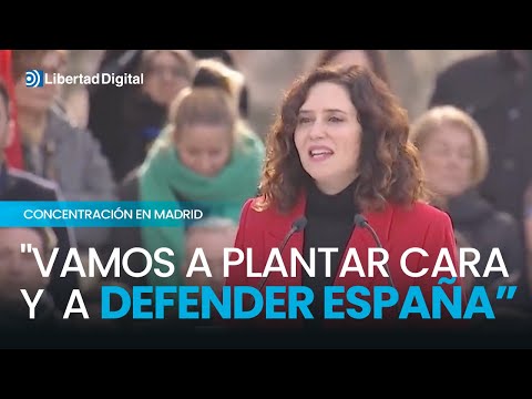 Ayuso: &quot;Vamos a plantar cara, vamos a defender a Espa&ntilde;a&quot;