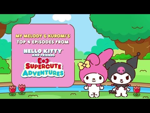 My Melody &amp; Kuromi's Top 4 Episodes | Hello Kitty and Friends Supercute Adventures