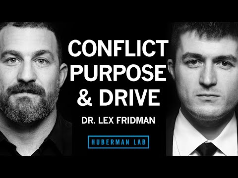 Dr Lex Fridman: Navigating Conflict, Finding Purpose &amp; Maintaining Drive | Huberman Lab Podcast 