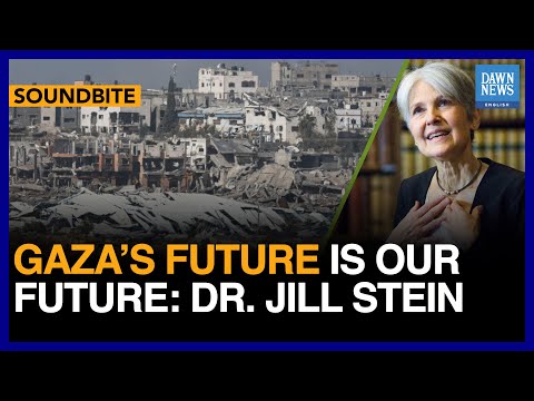 Gaza&rsquo;s Future Is Our Future: US Presidential Hopeful Dr. Jill Stein | Dawn News English