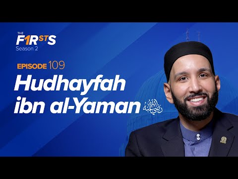 Hudhayfah ibn al-Yaman (ra): The Secret Keeper | The Firsts | Dr. Omar Suleiman