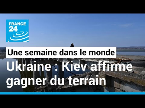 Guerre en Ukraine : Kiev affirme gagner du terrain &bull; FRANCE 24