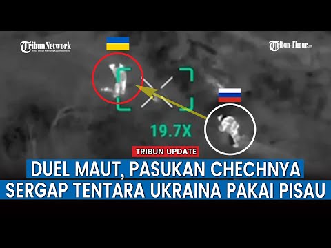 Duel Jarak Dekat, Pasukan Khusus Pengintai Chechnya Sergap Tentara Ukraina Pakai Pisau dari Belakang