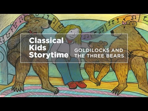 YourClassical Storytime: Goldilocks and the Three Bears