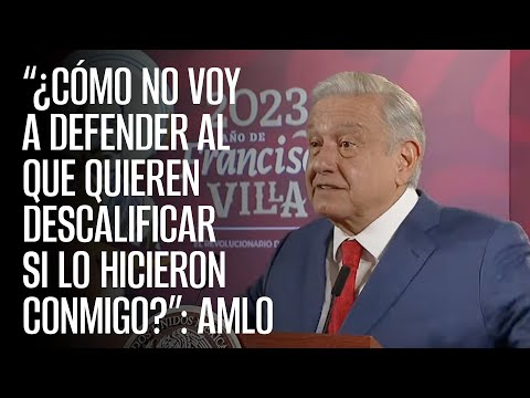 &ldquo;&iquest;C&oacute;mo no voy a defender al que quieren descalificar si lo hicieron conmigo?&rdquo;: AMLO