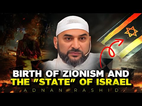 Birth of Zionism and the &amp;quot;State&amp;quot; of Israel | Adnan Rashid