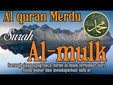 BACAAN MERDU SURAH AL MULK, ALQURAN PENGANTAR TIDUR, TERHINDAR DARI SIKSA KUBUR