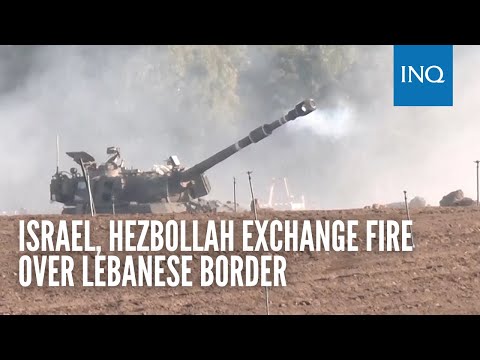 Israel, Hezbollah exchange fire over Lebanese border