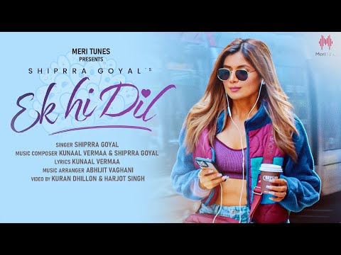 Ek hi Dil (Full Video) Shipra Goyal | Kunaal Vermaa | Latest Songs 2023 | New Songs 2023 | Meri Tune