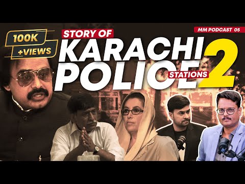 Story of Karachi Police Stations, Part 02 | Featuring Faheem Siddiqui | Episode 05 | MM Podcast