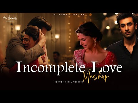 Incomplete Love Mashup 2021 | AB Ambients | Winter Mashup