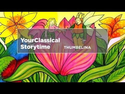 YourClassical Storytime: Thumbelina