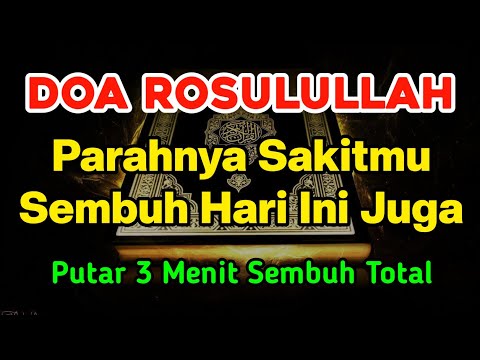 DOA ROSULULLAH 🤲 CUKUP PUTAR 3 MENIT INSYAALLAH SAKITMU SEMBUH HARI INI JUGA | Doa Penyembuh