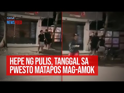 Hepe ng pulis, tanggal sa pwesto matapos mag-amok | GMA Integrated Newsfeed