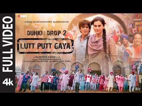 Lutt Putt Gaya (Full Video) Shah Rukh Khan,Taapsee,Rajkumar H,Pritam,Arijit,Swanand,IP&nbsp;Singh | Dunki