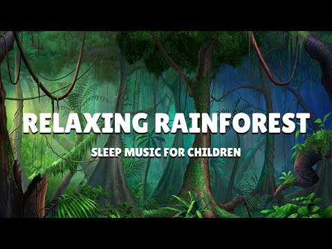 SLEEP Music for Children | RAINFOREST RELAXATION | Kids Bedtime Meditation for Deep Sleep