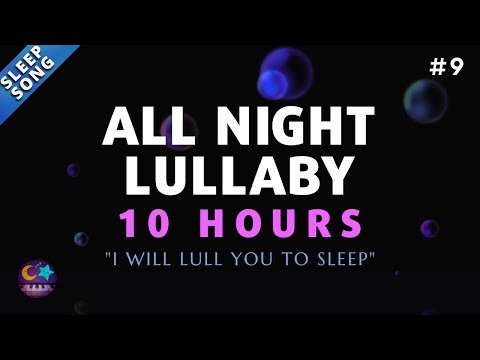 I will lull you to sleep - Baby lullaby song go to sleep - 10 Hours Lullaby #9