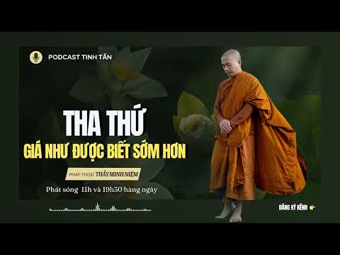 THA THỨ  - Điều tưởng chừng RẤT KH&Oacute; nhưng lại RẤT DỄ | Thầy Minh Niệm