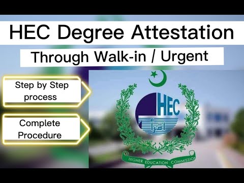 HEC Degree Attestation through Walk-in / Urgent (2023) - Complete Procedure