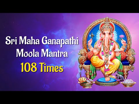 Sri Maha Ganapathi Moola Mantra 108 Times | Chants for Good Luck, Success &amp; Prosperity | Mool Mantra