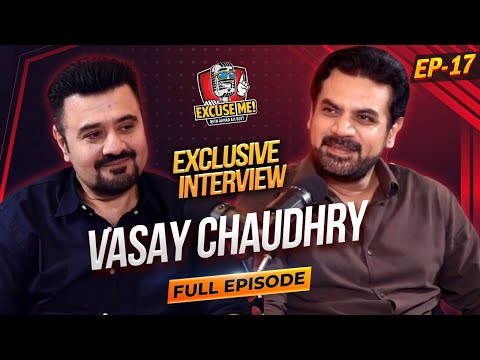 Excuse Me with Ahmad Ali Butt | Ft. Vasay Chaudhry | Full Episode 17 | Exclusive Podcast