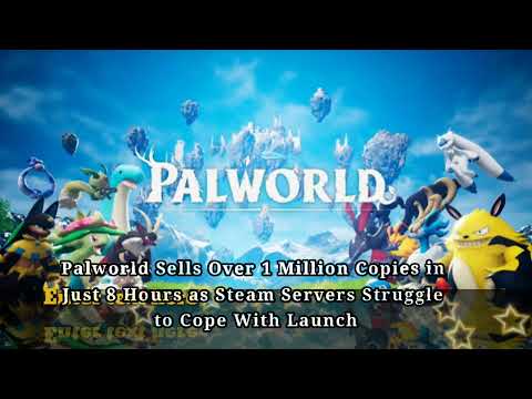 Palworld Sells Over 1 Million Copies in Just 8 Hours as Steam Servers Struggle to Cope With Launch