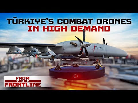 Nations Are Lining up to Buy Turkey&rsquo;s Drones: What Makes Them Special? | From the Frontline