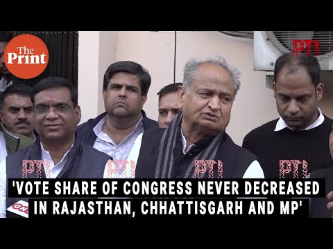 'Vote share of congress never decreased in Rajasthan, Chhattisgarh and MP' : Ashok Gehlot